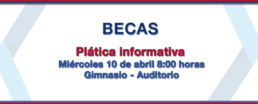 Plática informativa para Becas