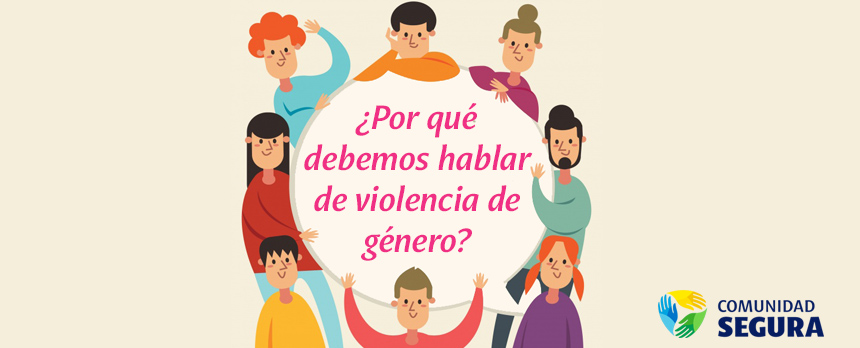 ¿Por qué debemos hablar de violencia de género?